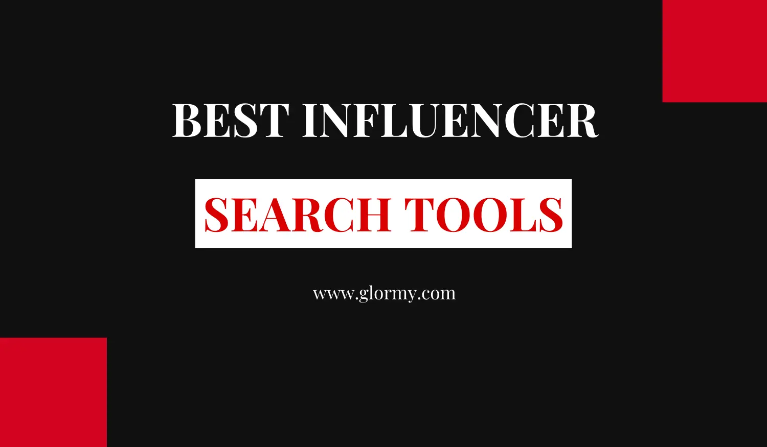 a black background with white text written Best Influencer Search Tools and two red boxes